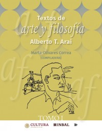 Textos de arte y filosofía. Alberto T. Arai Imagen 1