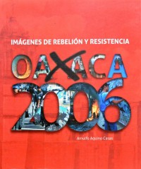 Imágenes de rebelión y resistencia, Oaxaca 2006 Imagen 1