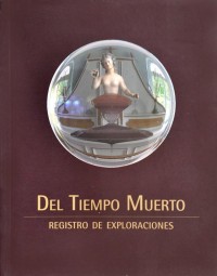 Del Tiempo Muerto. Registro de exploraciones Imagen 1